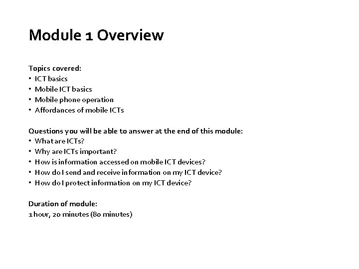 Module 1 Overview Topics covered: • ICT basics • Mobile phone operation • Affordances