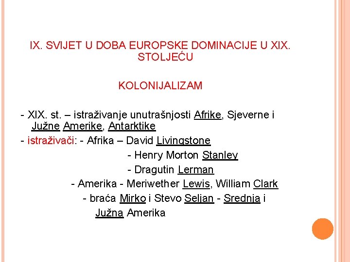 IX. SVIJET U DOBA EUROPSKE DOMINACIJE U XIX. STOLJEĆU KOLONIJALIZAM - XIX. st. –