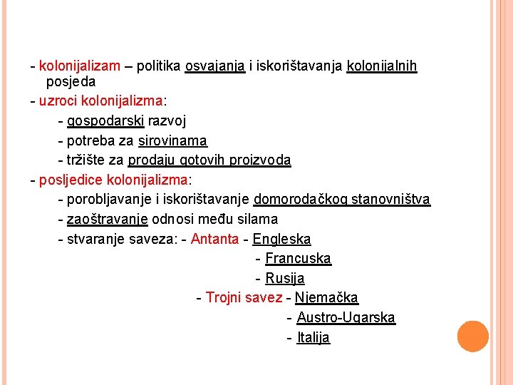 - kolonijalizam – politika osvajanja i iskorištavanja kolonijalnih posjeda - uzroci kolonijalizma: - gospodarski