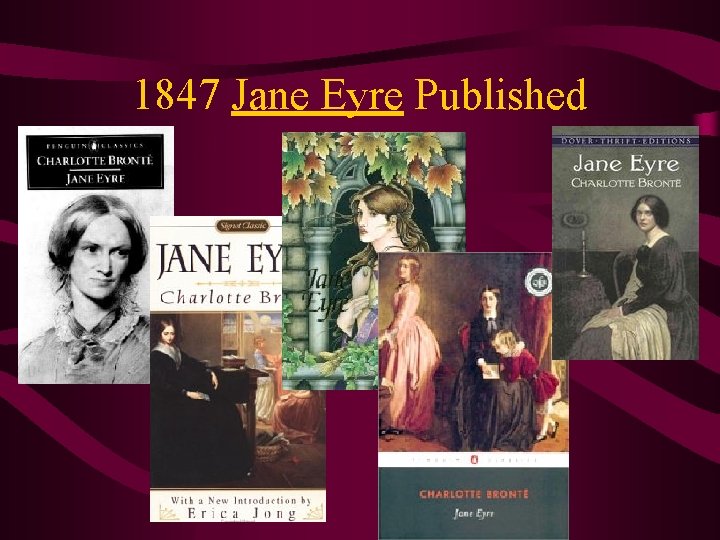 1847 Jane Eyre Published 