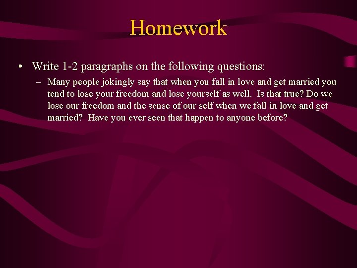 Homework • Write 1 -2 paragraphs on the following questions: – Many people jokingly