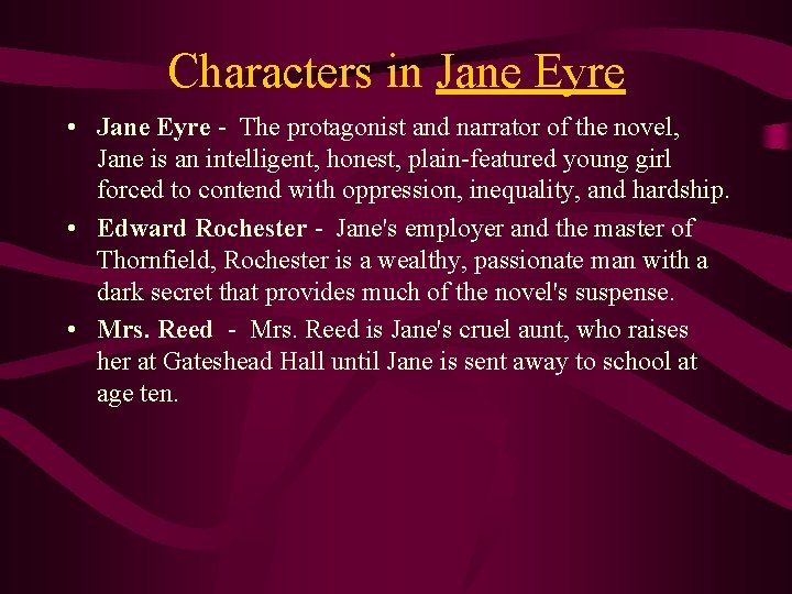 Characters in Jane Eyre • Jane Eyre - The protagonist and narrator of the