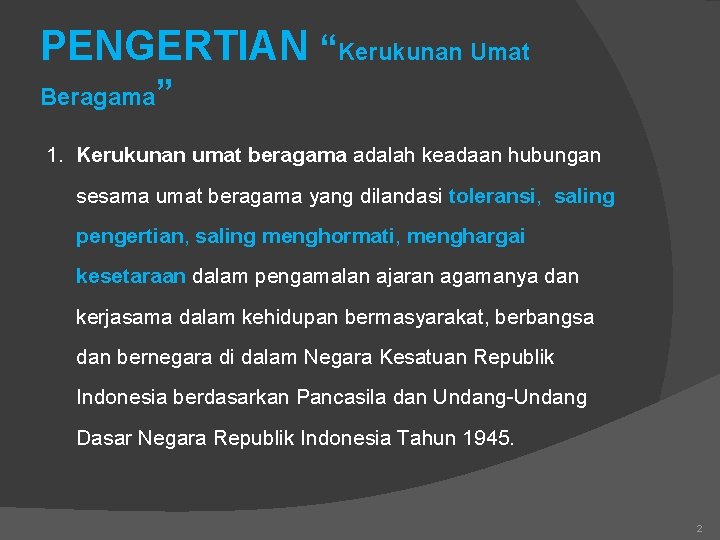 PENGERTIAN “Kerukunan Umat Beragama” 1. Kerukunan umat beragama adalah keadaan hubungan sesama umat beragama