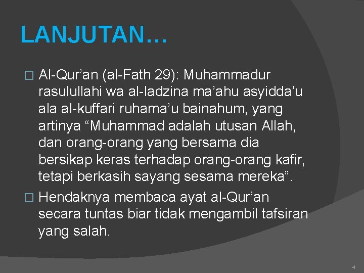 LANJUTAN… Al-Qur’an (al-Fath 29): Muhammadur rasulullahi wa al-ladzina ma’ahu asyidda’u ala al-kuffari ruhama’u bainahum,