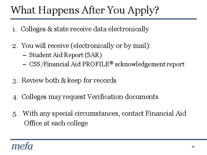 What Happens After You Apply? 1. Colleges & state receive data electronically 2. You