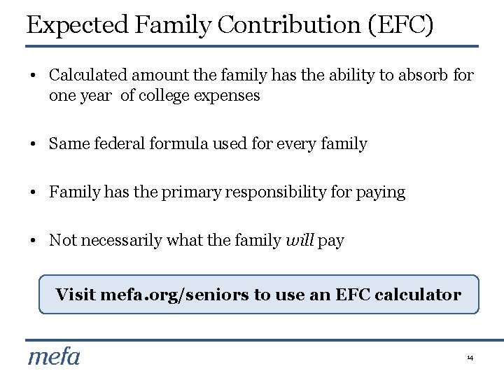 Expected Family Contribution (EFC) • Calculated amount the family has the ability to absorb