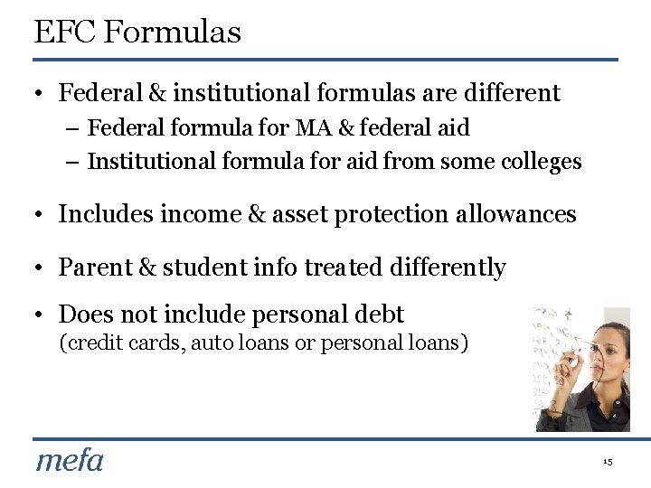 EFC Formulas • Federal & institutional formulas are different – Federal formula for MA