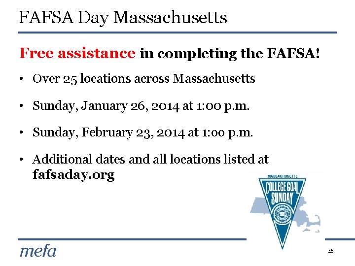 FAFSA Day Massachusetts Free assistance in completing the FAFSA! • Over 25 locations across