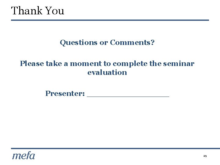 Thank You Questions or Comments? Please take a moment to complete the seminar evaluation