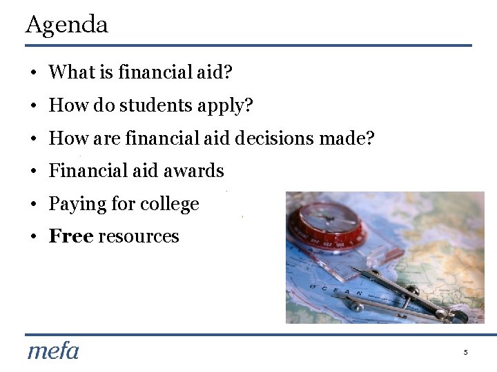 Agenda • What is financial aid? • How do students apply? • How are