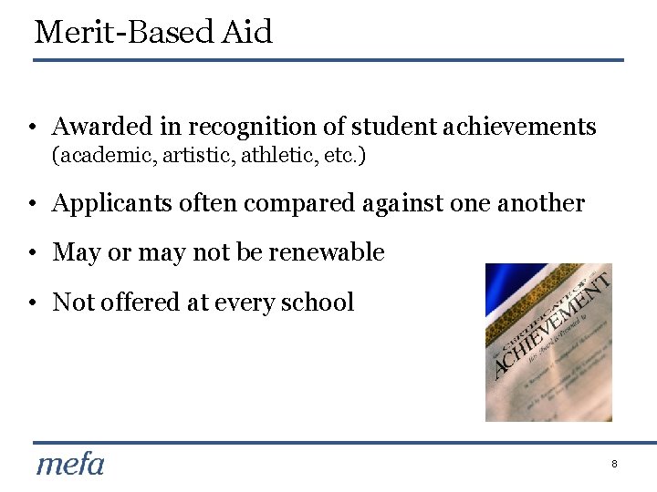Merit-Based Aid • Awarded in recognition of student achievements (academic, artistic, athletic, etc. )