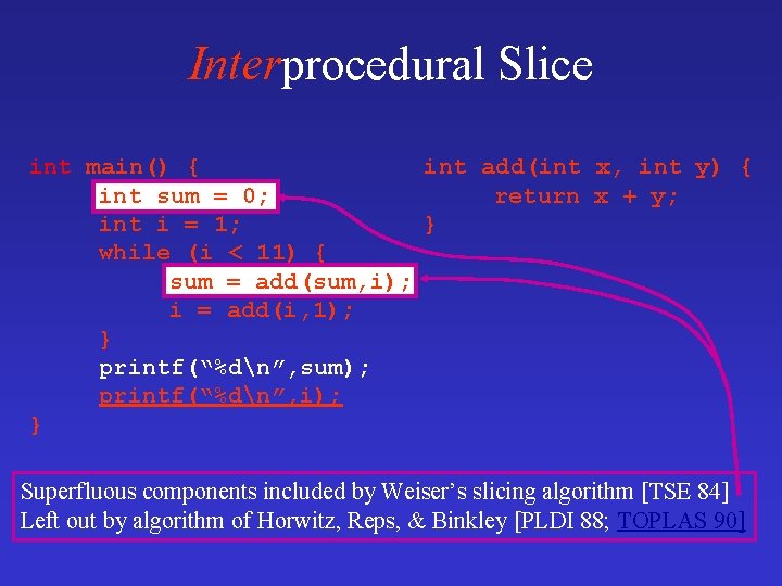 Interprocedural Slice int main() { int add(int x, int y) { int sum =