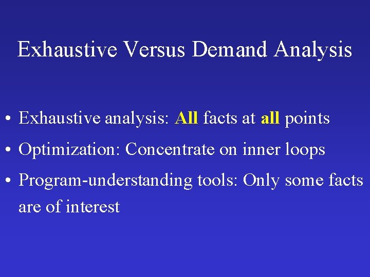 Exhaustive Versus Demand Analysis • Exhaustive analysis: All facts at all points • Optimization: