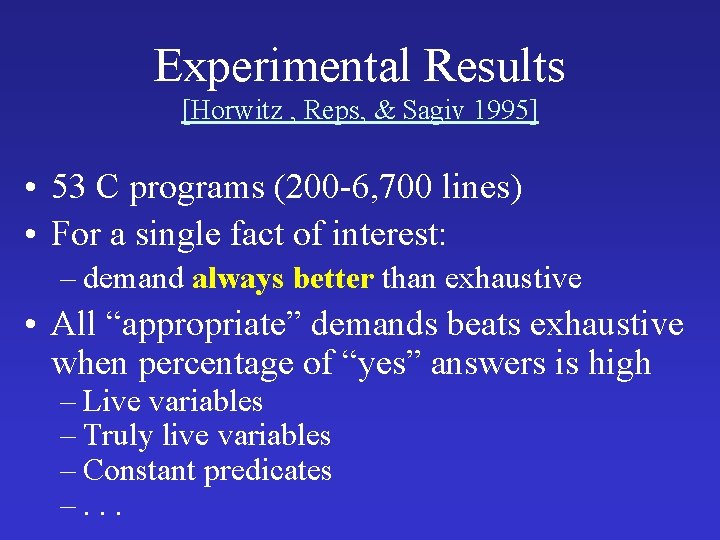 Experimental Results [Horwitz , Reps, & Sagiv 1995] • 53 C programs (200 -6,