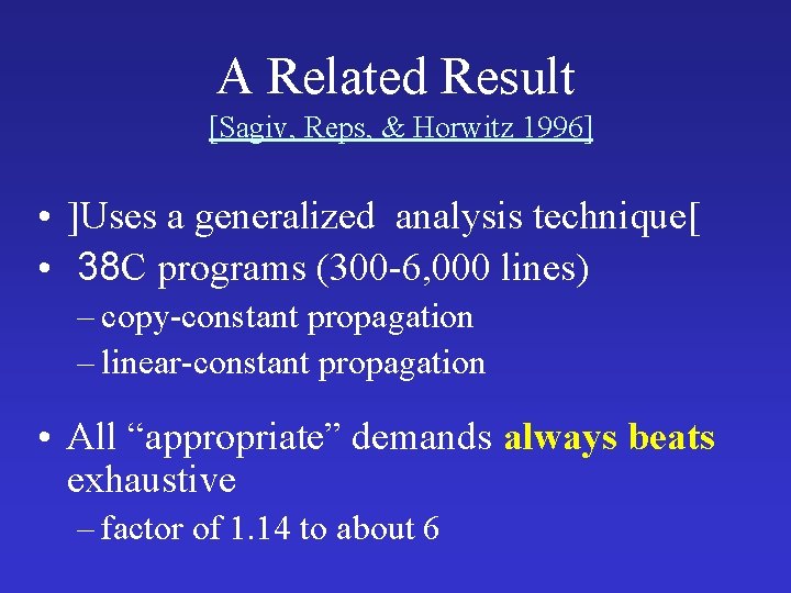 A Related Result [Sagiv, Reps, & Horwitz 1996] • ]Uses a generalized analysis technique[