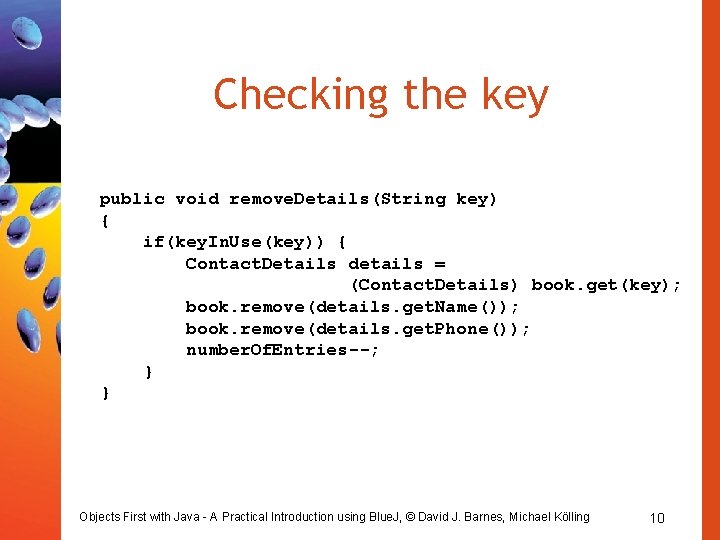Checking the key public void remove. Details(String key) { if(key. In. Use(key)) { Contact.