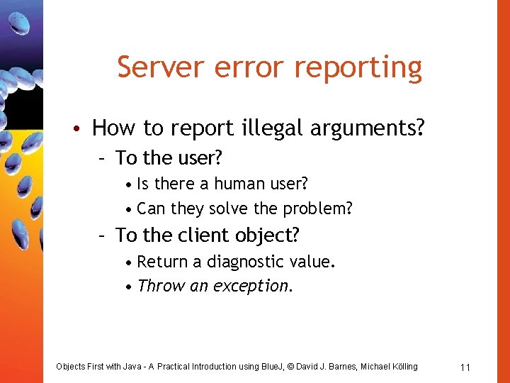 Server error reporting • How to report illegal arguments? – To the user? •
