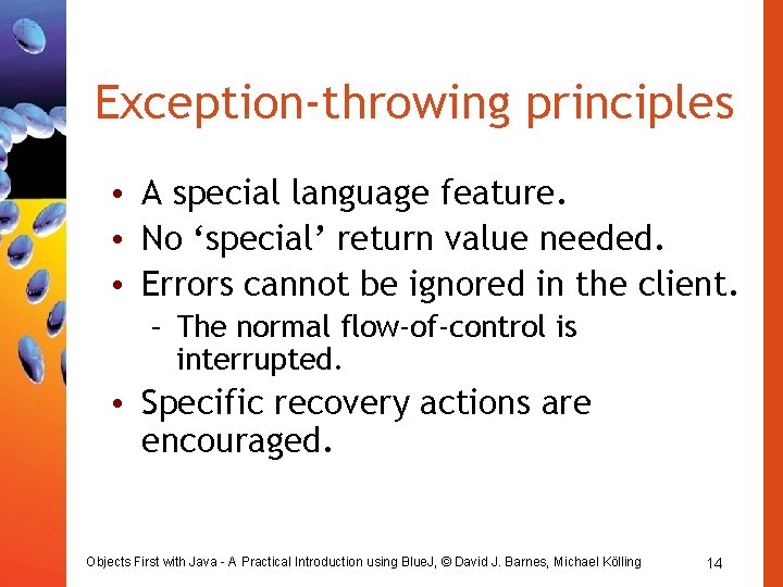 Exception-throwing principles • A special language feature. • No ‘special’ return value needed. •
