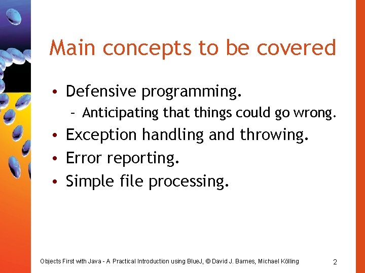 Main concepts to be covered • Defensive programming. – Anticipating that things could go