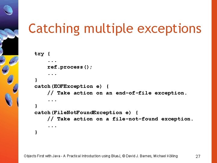 Catching multiple exceptions try {. . . ref. process(); . . . } catch(EOFException
