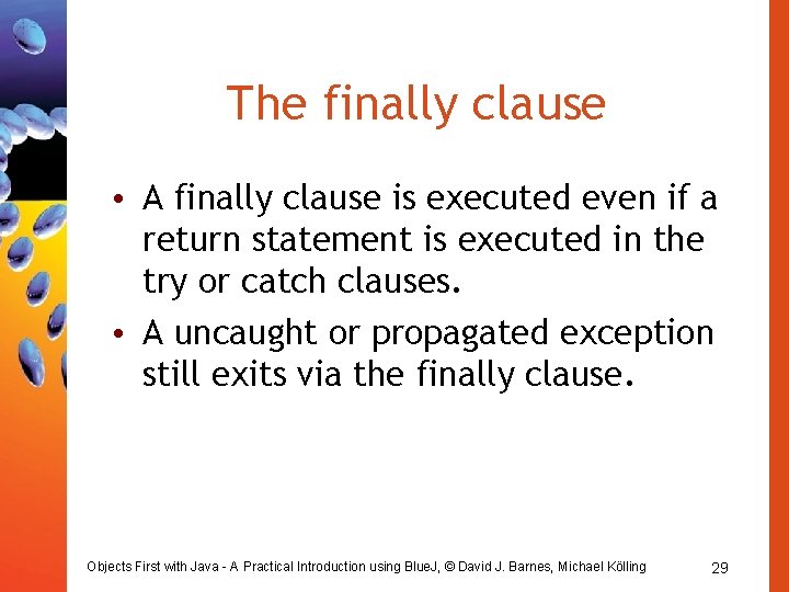 The finally clause • A finally clause is executed even if a return statement