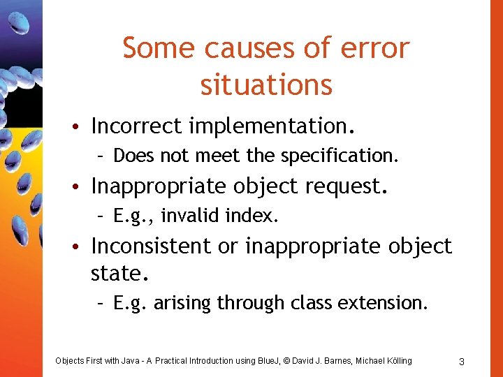 Some causes of error situations • Incorrect implementation. – Does not meet the specification.