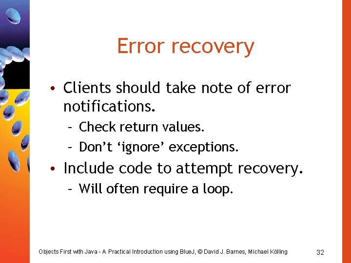 Error recovery • Clients should take note of error notifications. – Check return values.