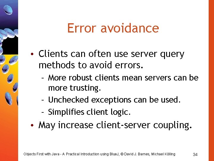 Error avoidance • Clients can often use server query methods to avoid errors. –