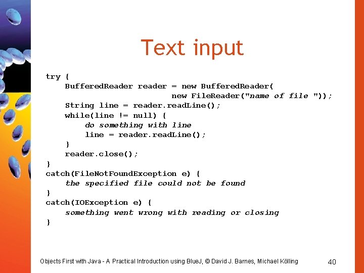 Text input try { Buffered. Reader reader = new Buffered. Reader( new File. Reader("name