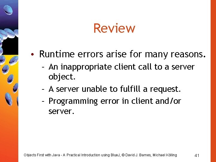 Review • Runtime errors arise for many reasons. – An inappropriate client call to