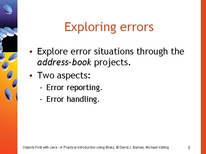 Exploring errors • Explore error situations through the address-book projects. • Two aspects: –