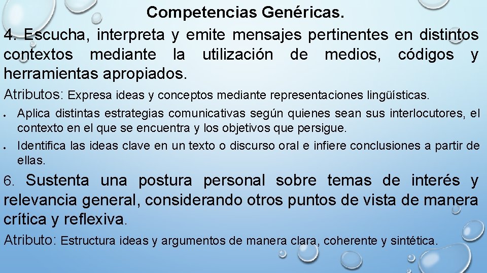 Competencias Genéricas. 4. Escucha, interpreta y emite mensajes pertinentes en distintos contextos mediante la