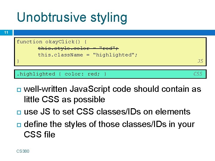 Unobtrusive styling 11 function okay. Click() { this. style. color = "red"; this. class.