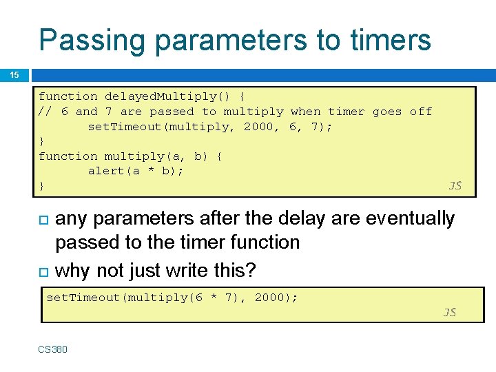 Passing parameters to timers 15 function delayed. Multiply() { // 6 and 7 are