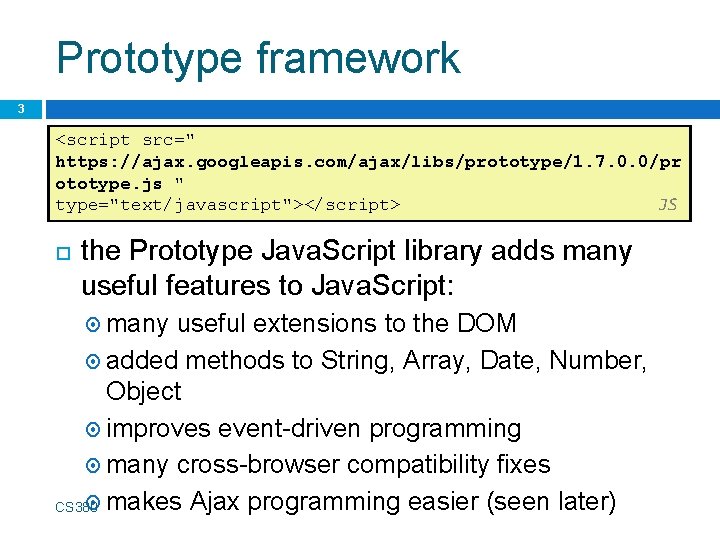 Prototype framework 3 <script src=" https: //ajax. googleapis. com/ajax/libs/prototype/1. 7. 0. 0/pr ototype. js