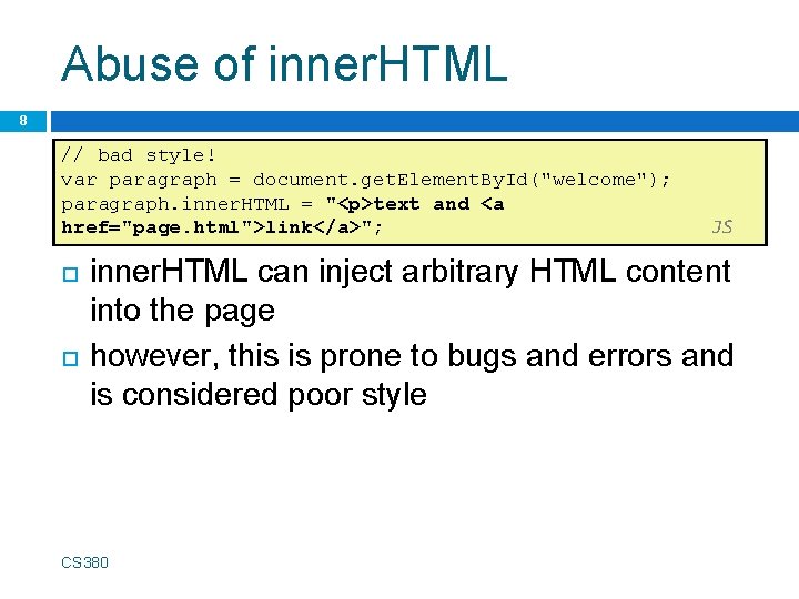 Abuse of inner. HTML 8 // bad style! var paragraph = document. get. Element.