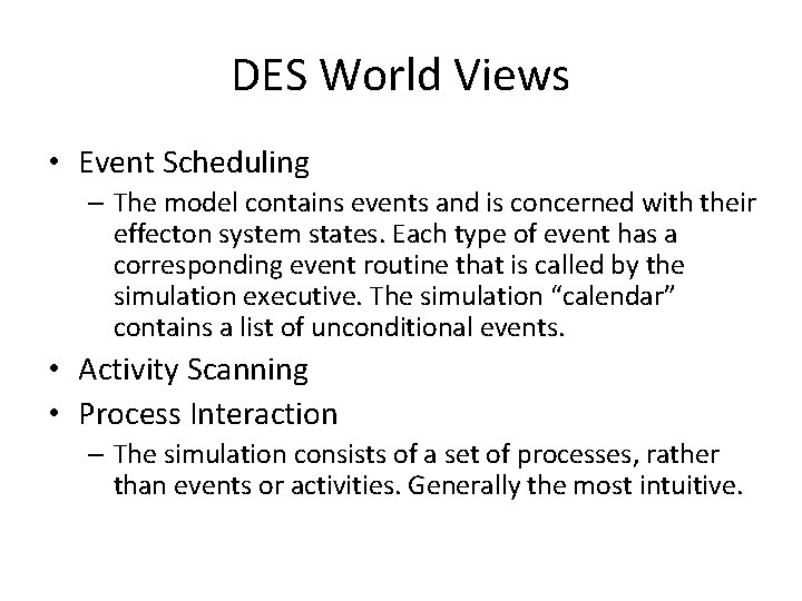 DES World Views • Event Scheduling – The model contains events and is concerned