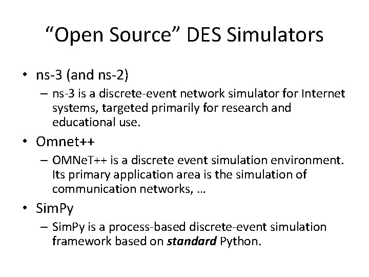 “Open Source” DES Simulators • ns-3 (and ns-2) – ns-3 is a discrete-event network