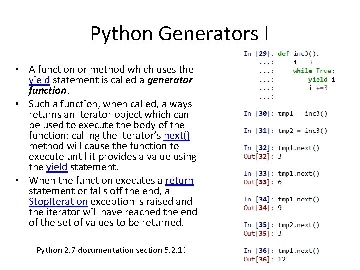 Python Generators I • A function or method which uses the yield statement is