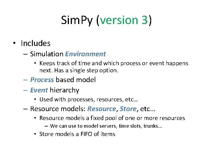 Sim. Py (version 3) • Includes – Simulation Environment • Keeps track of time