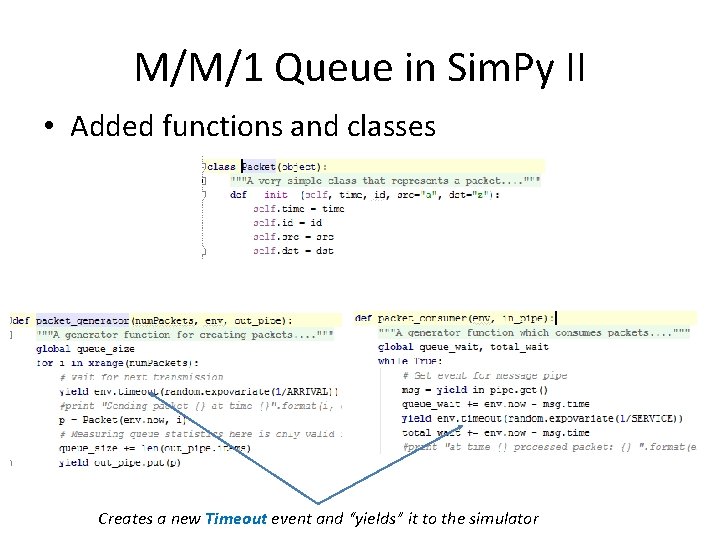 M/M/1 Queue in Sim. Py II • Added functions and classes Creates a new