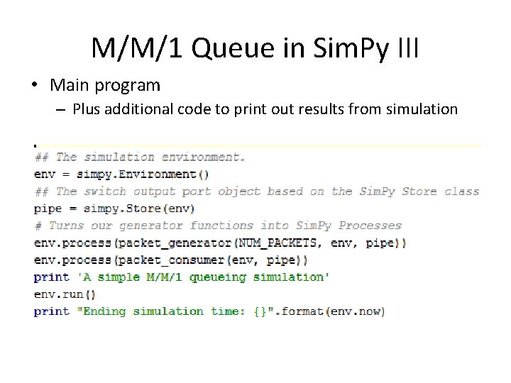 M/M/1 Queue in Sim. Py III • Main program – Plus additional code to