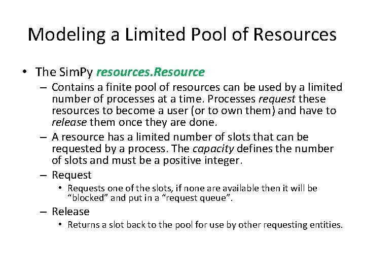 Modeling a Limited Pool of Resources • The Sim. Py resources. Resource – Contains