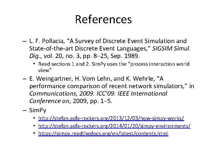 References – L. F. Pollacia, “A Survey of Discrete Event Simulation and State-of-the-art Discrete