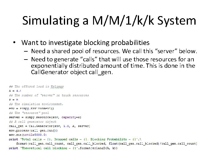 Simulating a M/M/1/k/k System • Want to investigate blocking probabilities – Need a shared