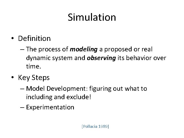 Simulation • Definition – The process of modeling a proposed or real dynamic system