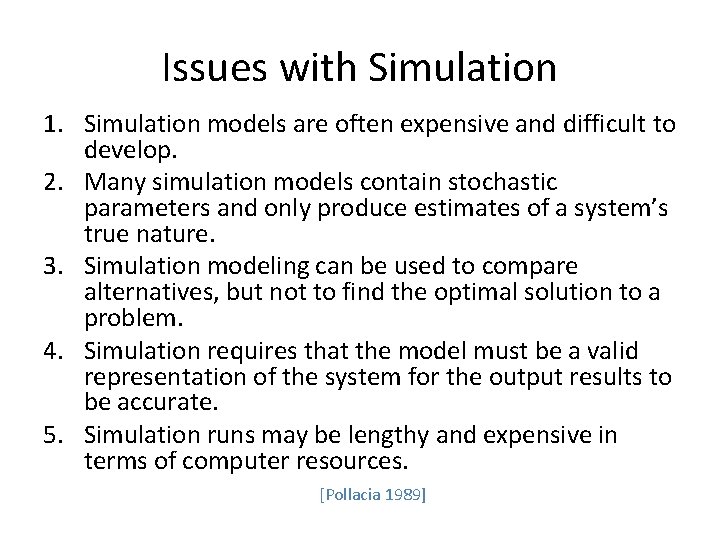 Issues with Simulation 1. Simulation models are often expensive and difficult to develop. 2.