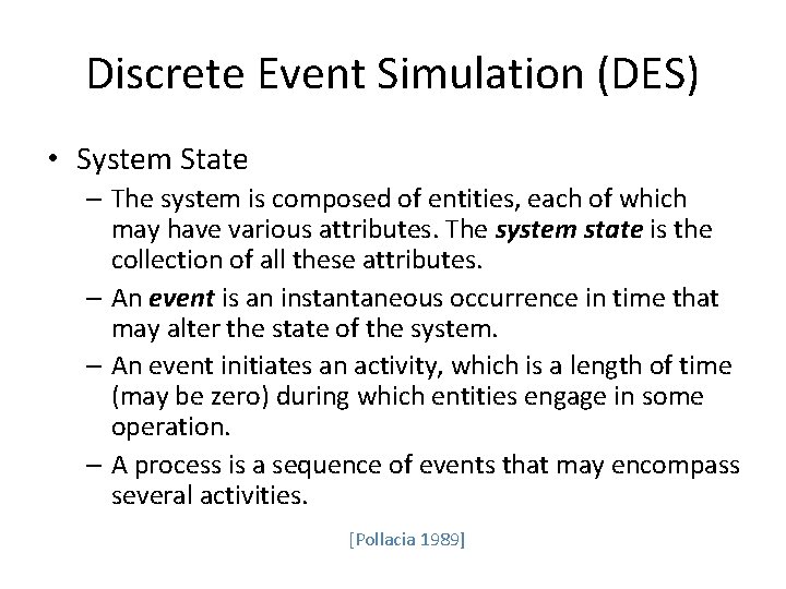 Discrete Event Simulation (DES) • System State – The system is composed of entities,