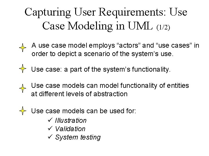 Capturing User Requirements: Use Case Modeling in UML (1/2) A use case model employs Capturing User Requirements: Use Case Modeling in UML (1/2) A use case model employs