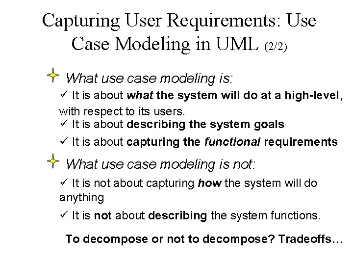 Capturing User Requirements: Use Case Modeling in UML (2/2) What use case modeling is: Capturing User Requirements: Use Case Modeling in UML (2/2) What use case modeling is: